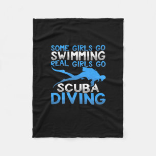 Some Girls So Swiming Real Girl Go Scuba Diving Fleece Blanket