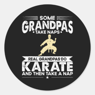 Some Grandfather Naps Real Grandpa Do Karate Classic Round Sticker