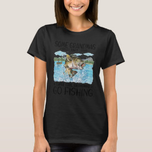 Some grandmas knit cool grandmas go fishing T-Shirt
