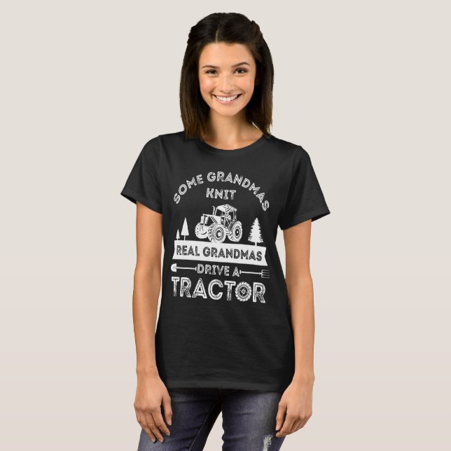 some grandmas knit real grandmas drive tractor far T-Shirt (Front Full)