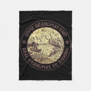 Some Grandmas Knit Real Grandmas Go Fishing Fleece Blanket