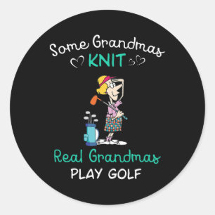 Some Grandmas Knit Real Grandmas Play Golf  Classic Round Sticker