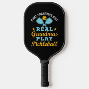 Some Grandmas Knit Real Grandmas Play Pickleball Paddle