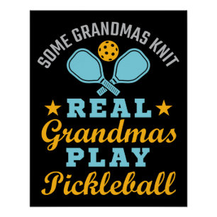 Some Grandmas Knit Real Grandmas Play Pickleball Poster