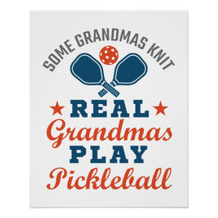Some Grandmas Knit Real Grandmas Play Pickleball Poster