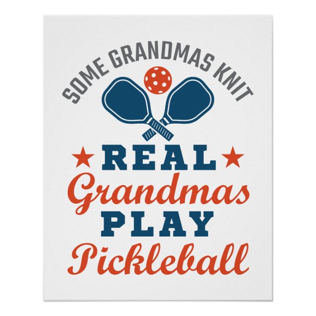 Some Grandmas Knit Real Grandmas Play Pickleball Poster (Front)