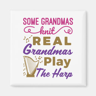 Some Grandmas Knit Real Grandmas Play the Harp Magnet