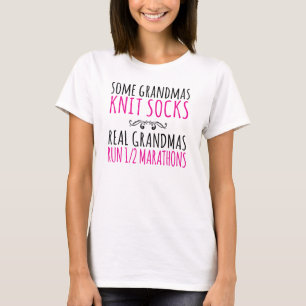 Some Grandmas Knit Real Grandmas Run 1/2 Marathons T-Shirt
