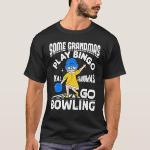 Some Grandmas Play Bingo Real Grandmas Go Bowling T-Shirt