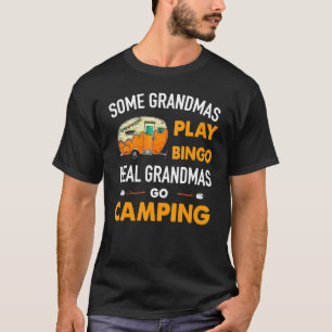 Some Grandmas Play Bingo Real Grandmas Go Camping T-Shirt