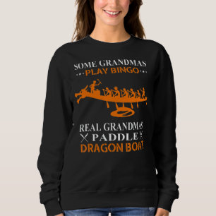 Some Grandmas Play Bingo Real Grandmas Paddle Drag Sweatshirt