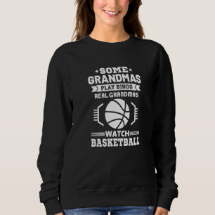 Some Grandmas Play Bingo Real Grandmas Watch Baske Sweatshirt