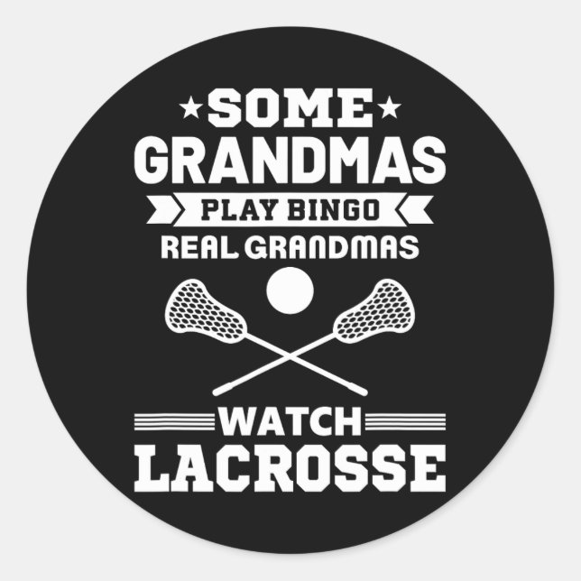 Some Grandmas Play Bingo Real Grandmas Watch Lacro Classic Round Sticker (Front)