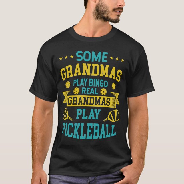 Some Grandmas Play Bingo Real Ones Play Pickleball T-Shirt (Front)