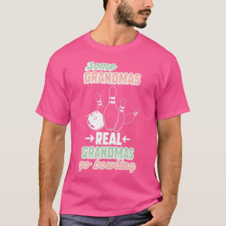 Some Grandmas Real Grandmas Go Bowling T T-Shirt