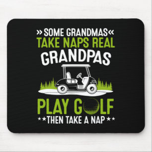 Some Grandmas Take Naps Real Grandpas Play Golf Mouse Mat