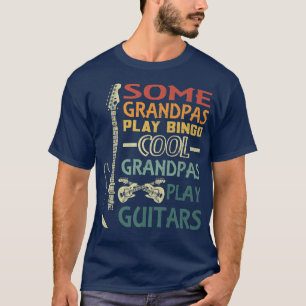 Some Grandpas play Bingo Cool Grandpas play Guitar T-Shirt