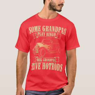 SOME GRANDPAS PLAY BINGO REAL GRANDPAS DRIVE HOTRO T-Shirt