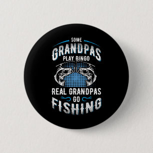 Some Grandpas Play Bingo Real Grandpas Go Fishing 6 Cm Round Badge