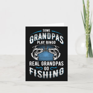 Some Grandpas Play Bingo Real Grandpas Go Fishing Card