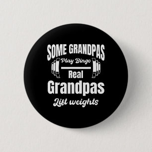 Some Grandpas Play Bingo Real Grandpas Lift Weight 6 Cm Round Badge