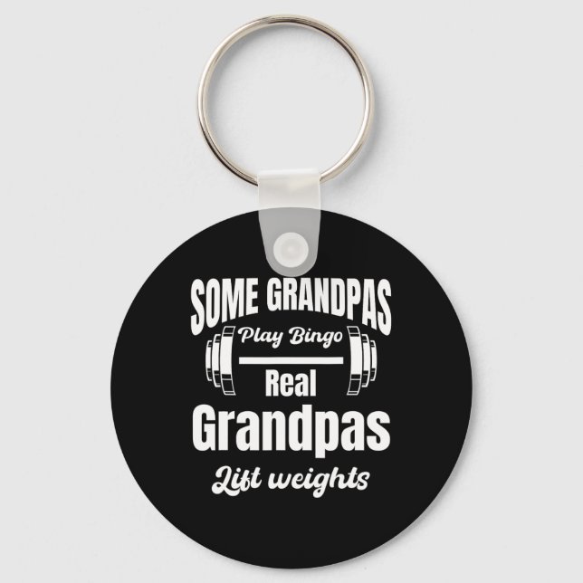 Some Grandpas Play Bingo Real Grandpas Lift Weight Key Ring (Front)