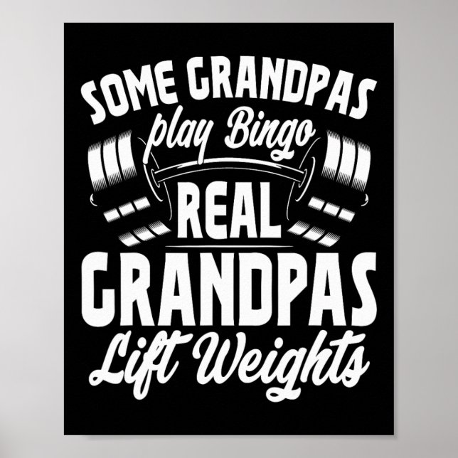 Some Grandpas Play Bingo Real Grandpas Lift Weight Poster (Front)