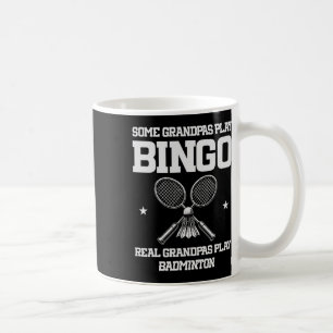 Some Grandpas Play Bingo Real Grandpas Play Badmin Coffee Mug