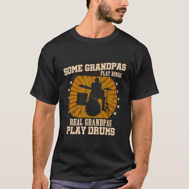 Some Grandpas Play Bingo Real Grandpas Play Drums  T-Shirt (Front)