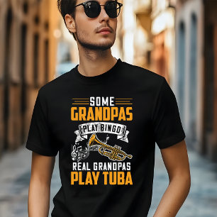 Some Grandpas Play Bingo Real Grandpas Play Tuba T-Shirt