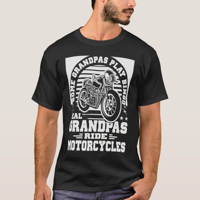 Some Grandpas Play Bingo Real Grandpas Ride Motorc T-Shirt (Front)