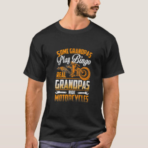 Some Grandpas Play Bingo Real Ride Motorcycles T-Shirt