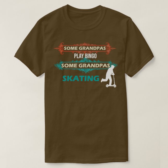 Some grandpas play bingo some grandpas skating T-Shirt (Design Front)