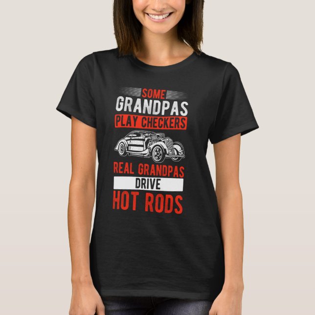 SOME GRANDPAS PLAY CHECKERS REAL GRANDPAS DRIVE HO T-Shirt (Front)