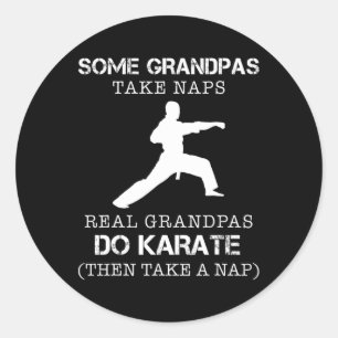 Some Grandpas Take Naps Real Grandpas Do Karate Th Classic Round Sticker