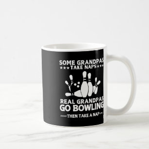 Some Grandpas Take Naps Real Grandpas Go Bowling F Coffee Mug
