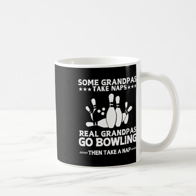 Some Grandpas Take Naps Real Grandpas Go Bowling F Coffee Mug (Right)
