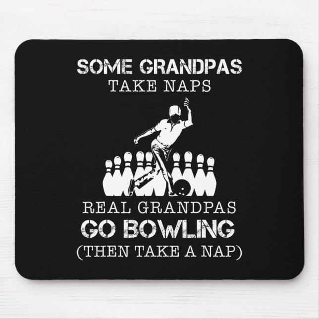 Some Grandpas Take Naps Real Grandpas Go Bowling T Mouse Mat (Front)