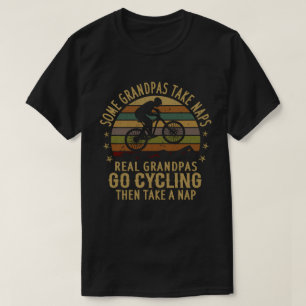 Some Grandpas Take Naps Real Grandpas Go Cycling T-Shirt
