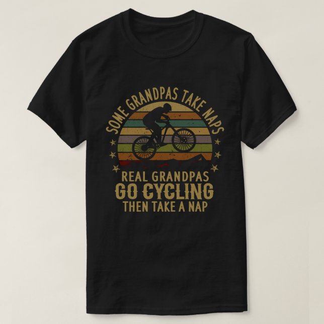 Some Grandpas Take Naps Real Grandpas Go Cycling T-Shirt (Design Front)