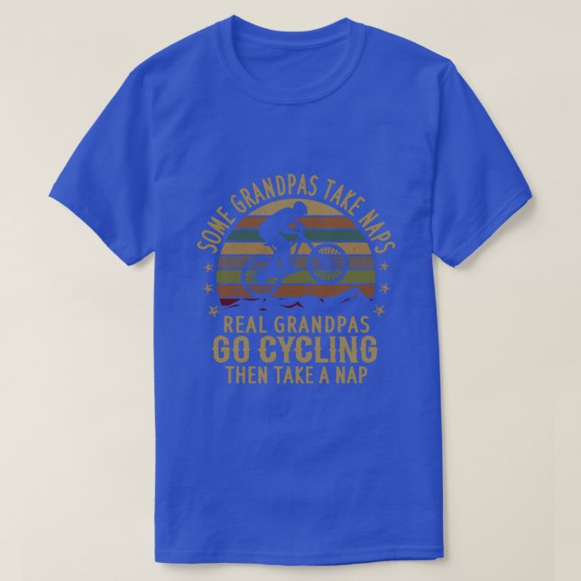 Some Grandpas Take Naps Real Grandpas Go Cycling  T-Shirt (Design Front)