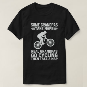 Some Grandpas Take Naps Real Grandpas Go Cycling T-Shirt