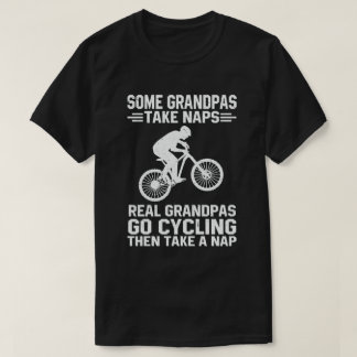 Some Grandpas Take Naps Real Grandpas Go Cycling T-Shirt