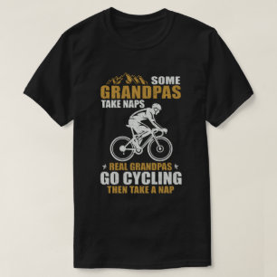 Some Grandpas Take Naps Real Grandpas Go Cycling T-Shirt
