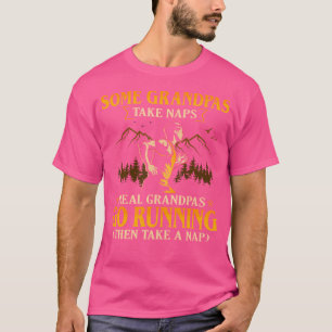 Some Grandpas Take Naps Real Grandpas Go Running T-Shirt