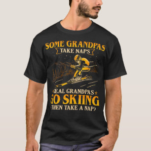 Some Grandpas Take Naps Real Grandpas Go Skiing  T-Shirt