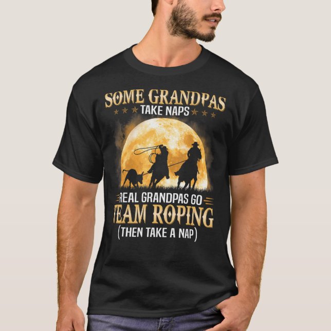 Some Grandpas Take Naps Real Grandpas Go Team Ropi T-Shirt (Front)