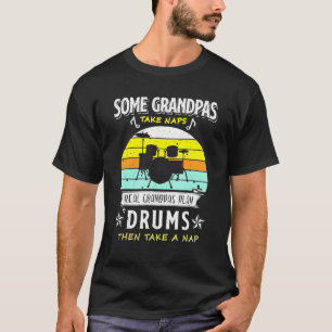 Some Grandpas Take Naps Real Grandpas Play Drums M T-Shirt