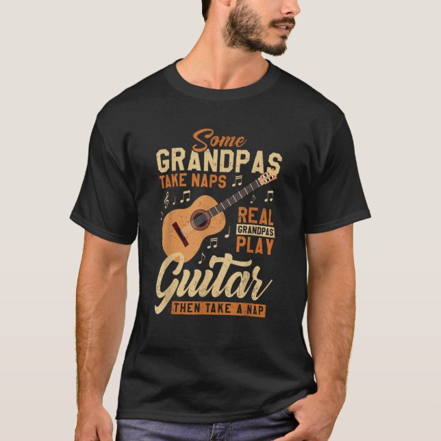 Some Grandpas Take Naps Real Grandpas Play Guitar  T-Shirt (Front)