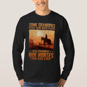 Some Grandpas Take naps Real Grandpas Ride Horses T-Shirt
